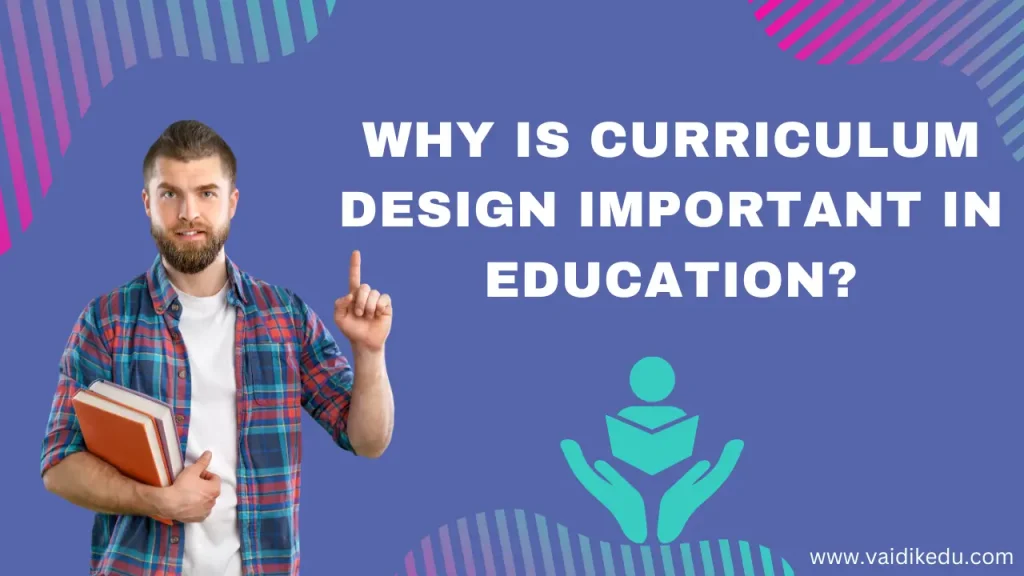 Why is Curriculum Design important in Education Vaidik eduservices