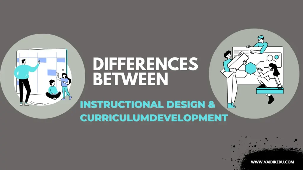 Differences between instructional design and curriculum development Vaidik Eduservices