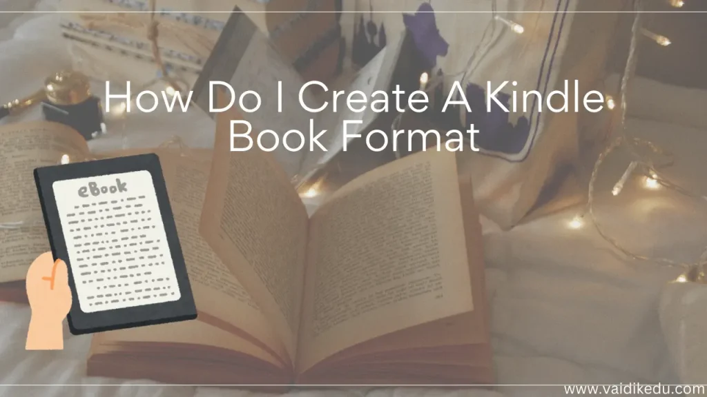 How Do I Create A Kindle Book Format Vaidik eduservices