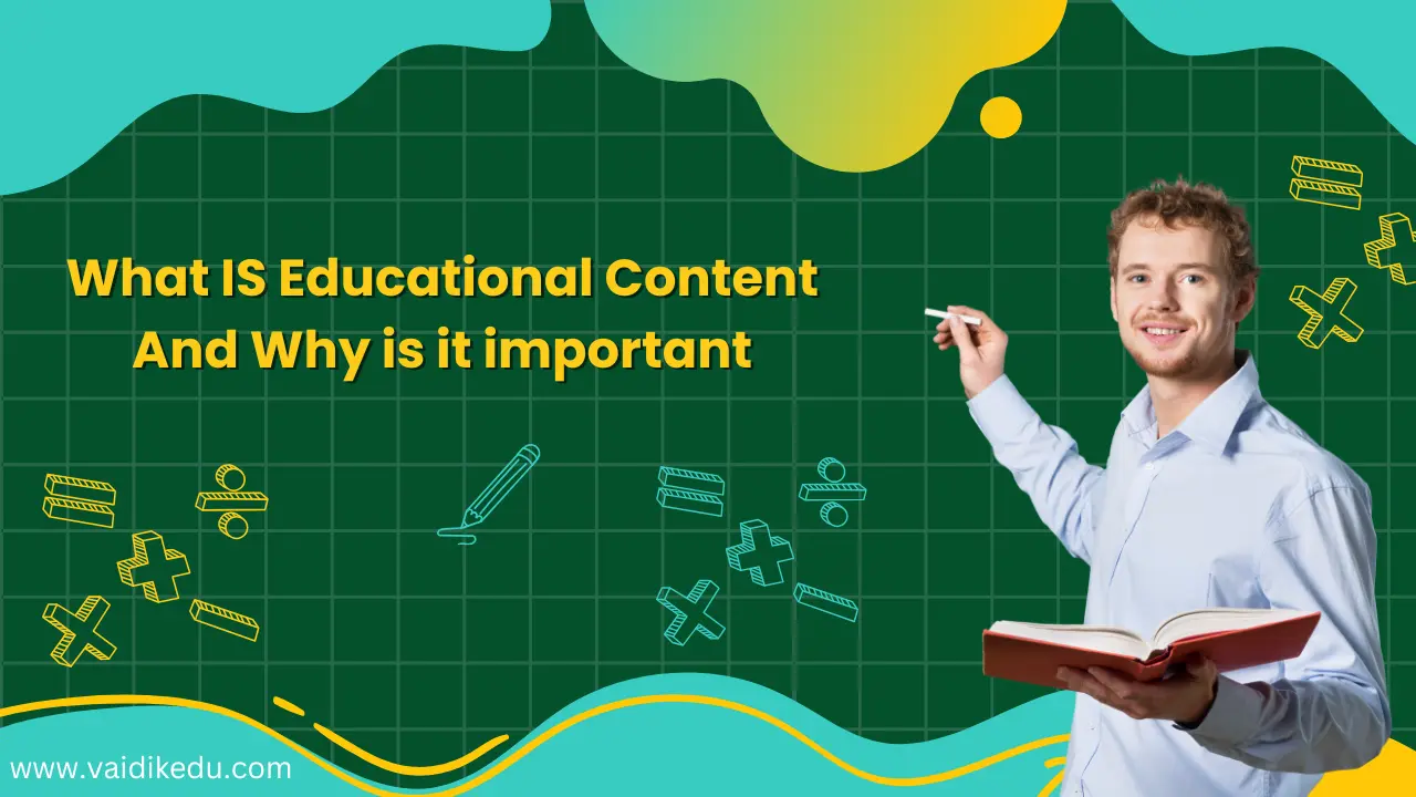 What is Educational Content And Why is It Important - Vaidik Eduservices