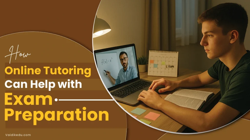 How-Online-Tutoring-Can-Help-with-Exam-Preparation Vaidik Eduservices