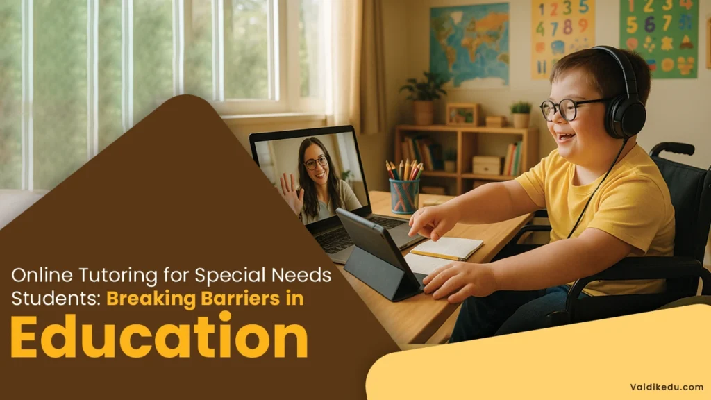 Online-Tutoring-for-Special-Needs-Students-Breaking-Barriers-in-Education Vaidik Eduservices
