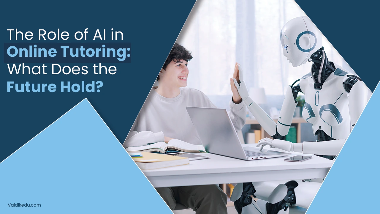 The Role of AI in Online Tutoring: What Does the Future Hold - Vaidik ...