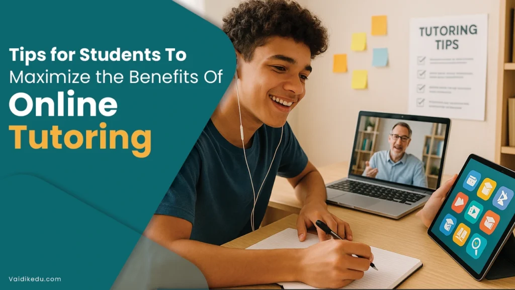 Tips-for-Students-to-Maximize-the-Benefits-of-Online-Tutoring Vaidik Eduservices