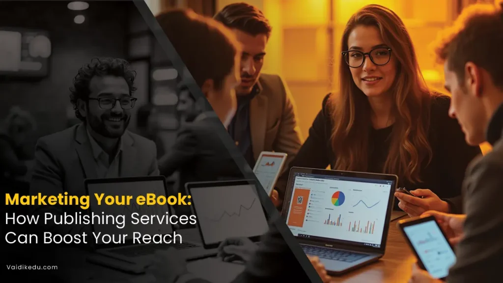 Marketing-Your-eBook-How-Publishing-Services-Can-Boost-Your-Reach Vaidik Eduservices