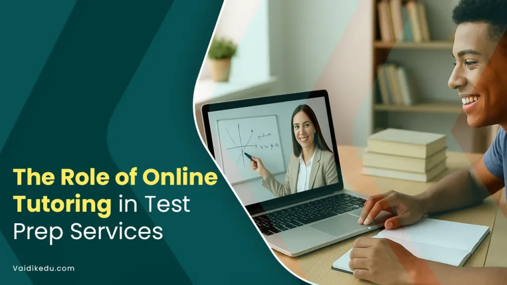 The-Role-Of-Online-Tutoring--In-Test-Prep-Services Vaidik Eduservices