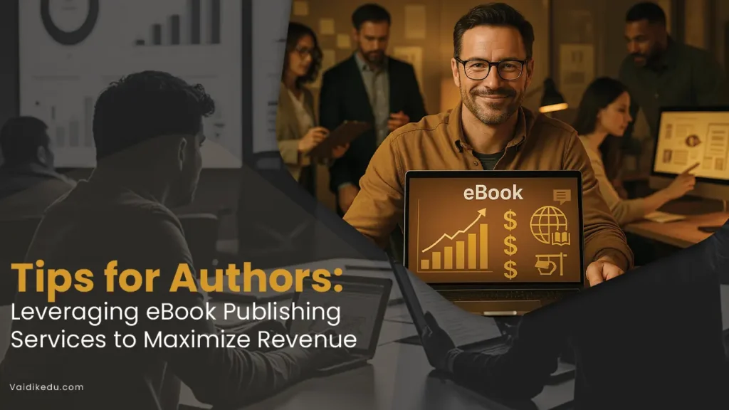 Tips-for-Authors-Leveraging-eBook-Publishing-Services-to-Maximize-Revenue Vaidik Eduservices