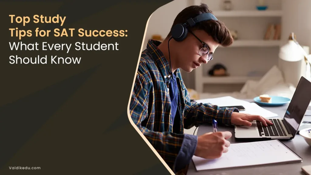 Top Study Tips For SAT Success What Every Student Should Know Vaidik Eduservices