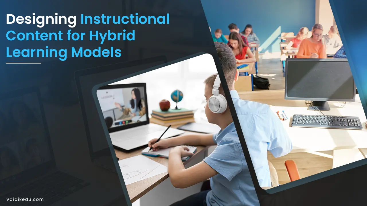 Designing-Instructional-Content-for-Hybrid-Learning-Models Vaidik Eduservices