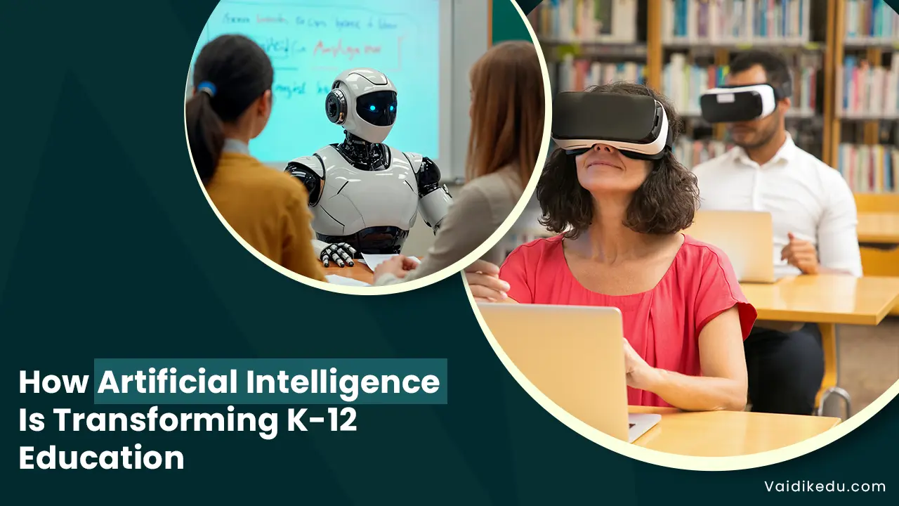 How-Artificial-Intelligence-is-Transforming-K-12-Education Vaidik Eduservices