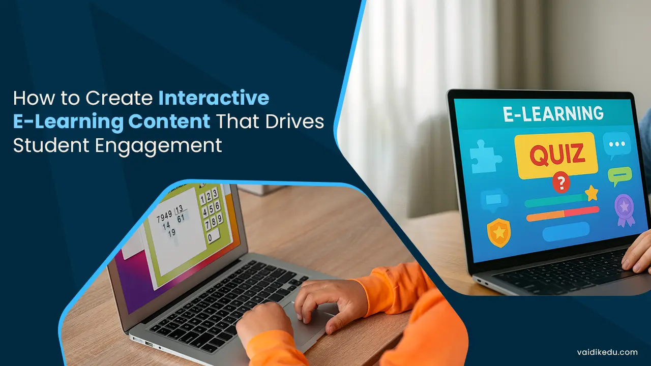 How-to-Create-Interactive-E-Learning-Content-That-Drives-Student-Engagement Vaidik Eduservices