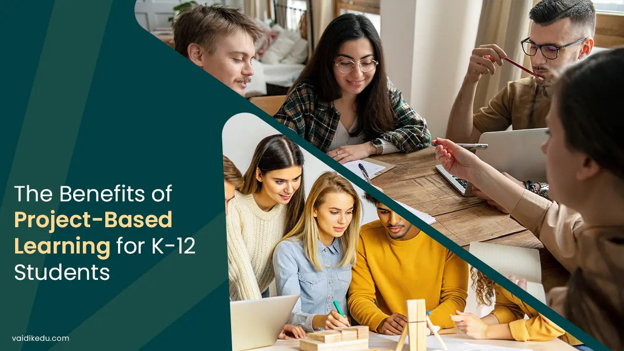 The-Benefits-of-Project-Based-Learning-for-K-12-Students Vaidik Eduservices