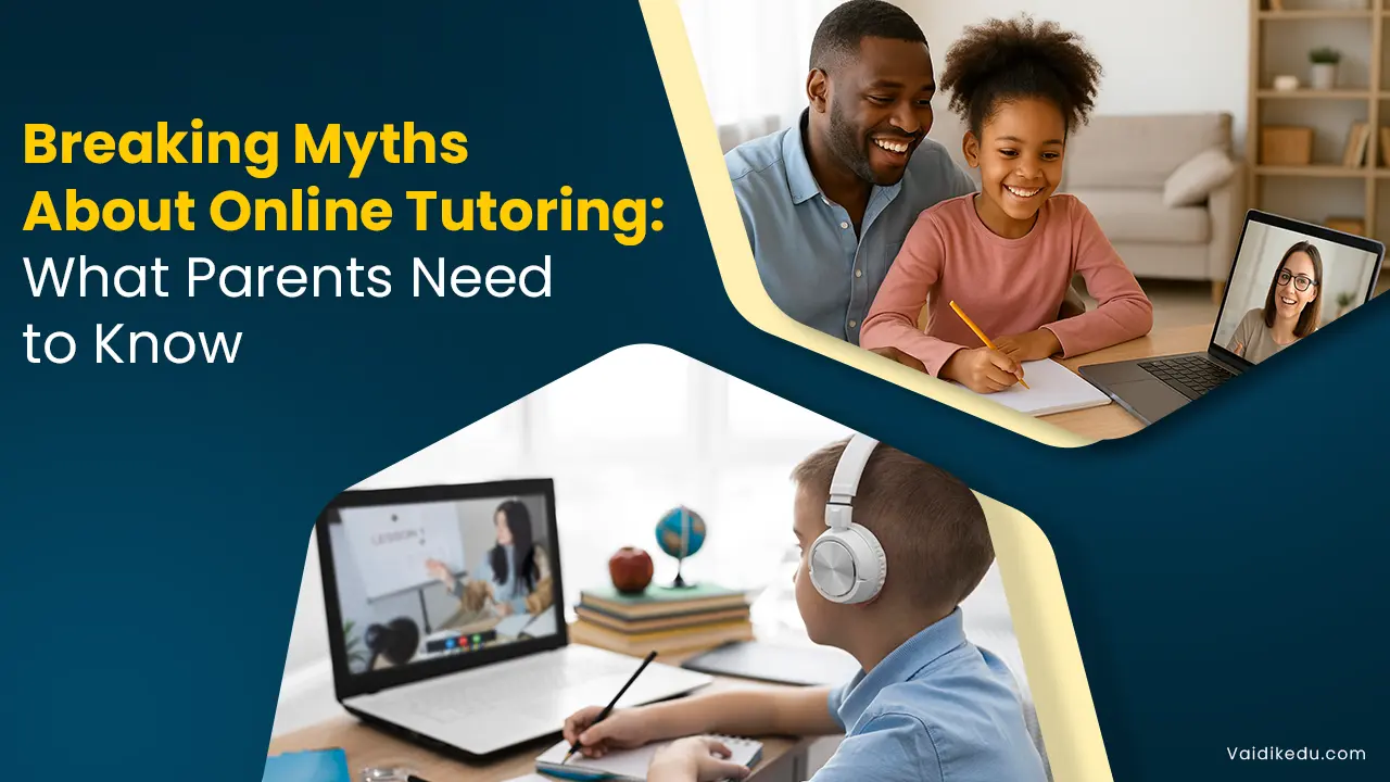 Breaking-Myths-About-Online-Tutoring-What-Parents-Need-to-Know Vaidik Eduservices