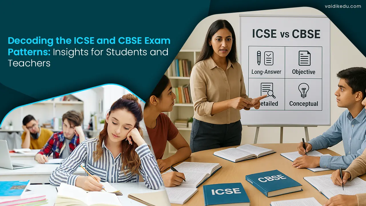 Decoding-the-ICSE-and-CBSE-Exam-Patterns-Insights-for-Students-and-Teachers Vaidik Eduservices