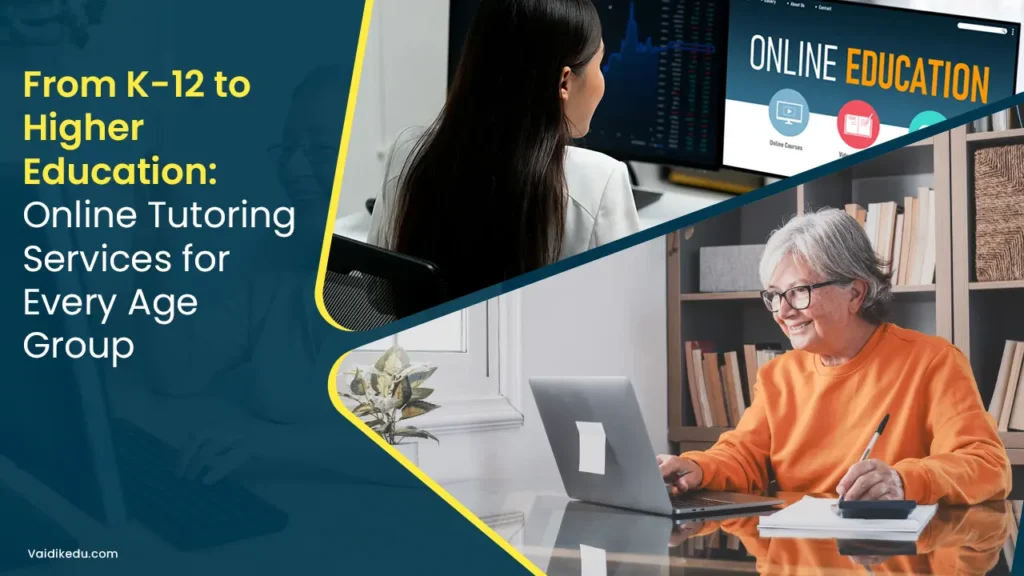 From-K-12-to-Higher-Education-Online-Tutoring-Services-for-Every-Age-Group Vaidik Eduservices