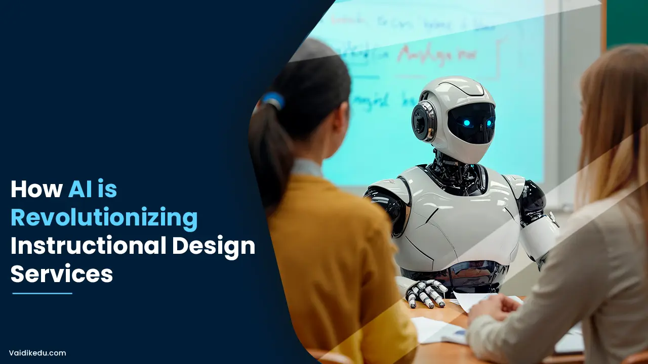 How-AI-is-Revolutionizing-Instructional-Design-Services Vaidik Eduservices