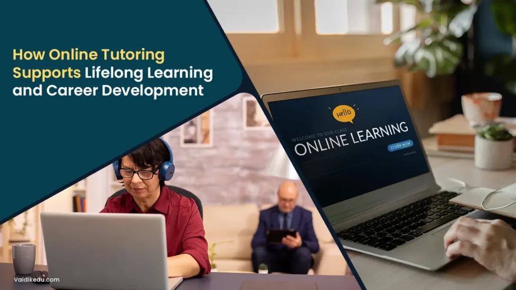 How-Online-Tutoring-Supports-Lifelong-Learning-and-Career-Development Vaidik Eduservices