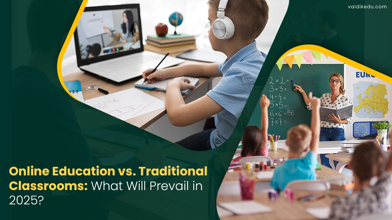 Online-Education-vs.-Traditional-Classrooms-What-Will-Prevail Vaidik Eduservices