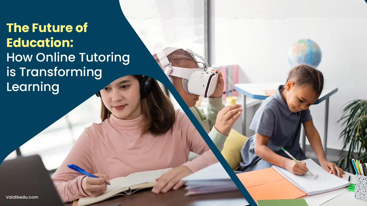 The-Future-of-Education-How-Online-Tutoring-is-Transforming-Learning Vaidik Eduservices