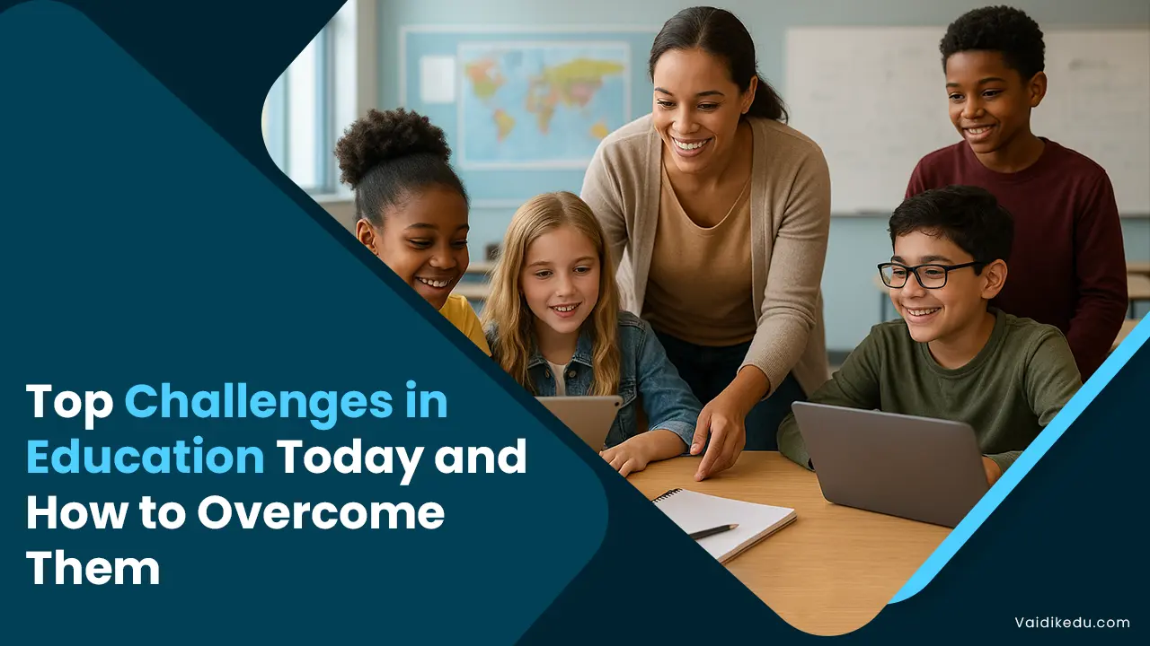 Top-Challenges-in-Education-Today-and-How-to-Overcome-Them Vaidik Eduservices