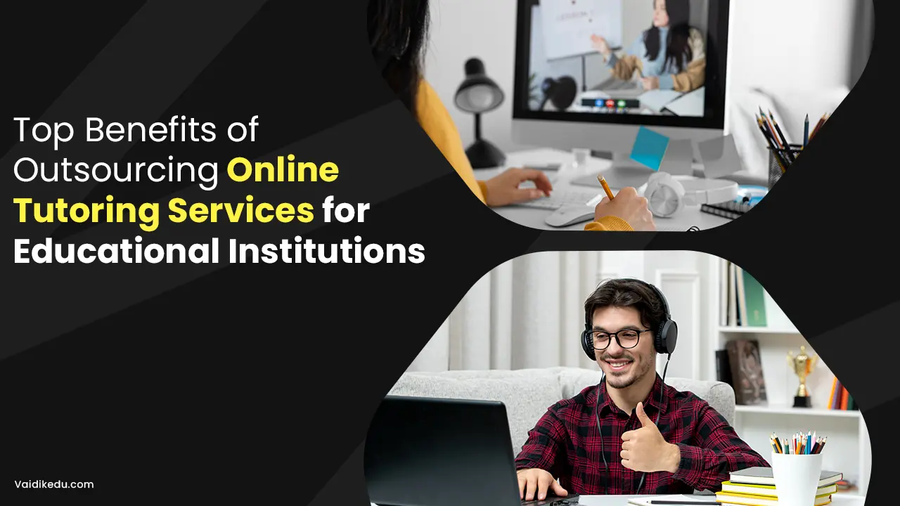 Top-benefits-of-outsourcing-online-tutoring-services-for-educational-institutions Vaidik Eduservices