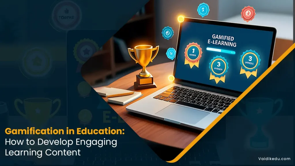 Gamification-in-education-how-to-develop-engaging-learning-content Vaidik Eduservices