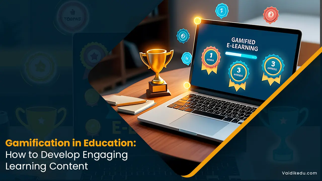 Gamification-in-education-how-to-develop-engaging-learning-content Vaidik Eduservices