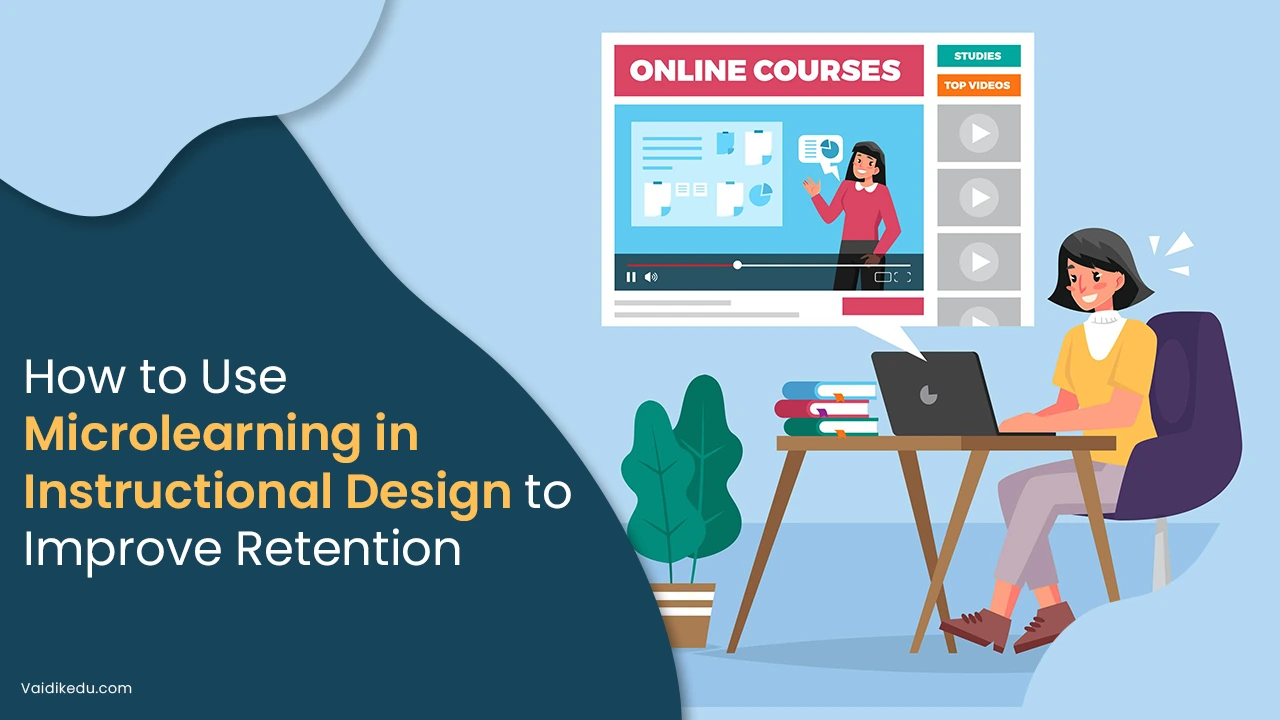 How-to-use-microlearning-in-instrctional-design-improve-retention Vaidik Eduservices