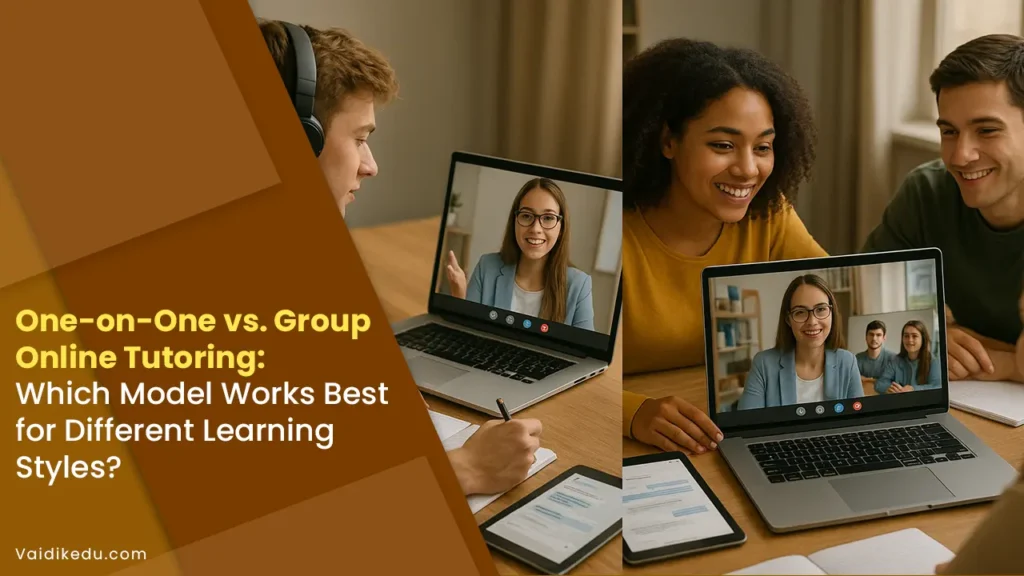 One-on-one-vs.-group-online-tutoring-which-model-works-best-for-different-learning-styles Vaidik Eduservices