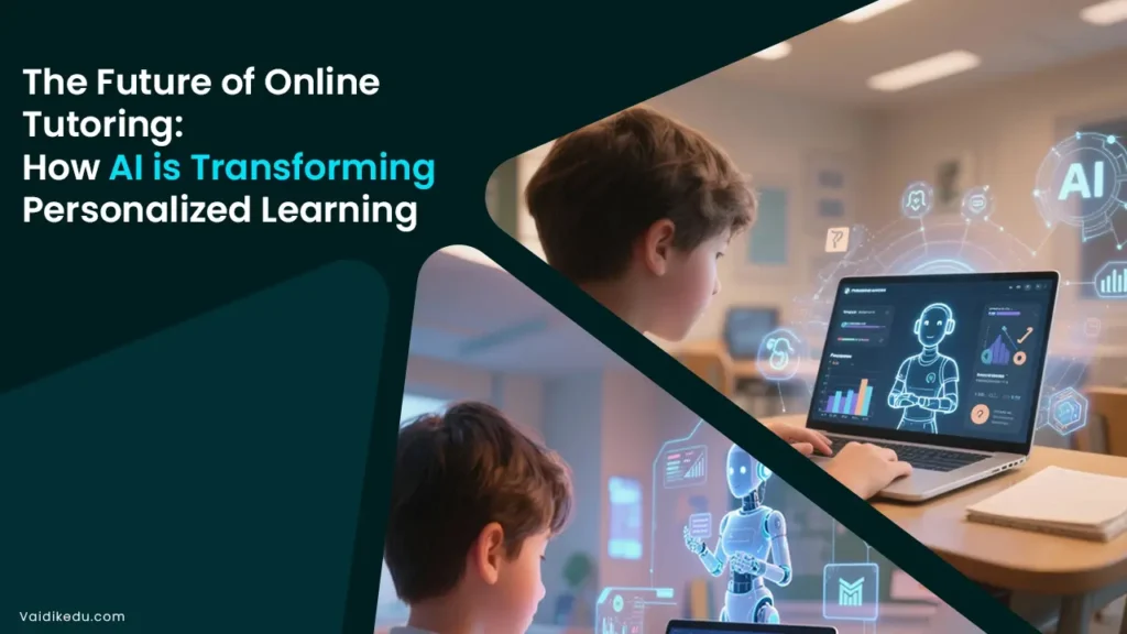 The-Future-of-Online-Tutoring-How-AI-is-Transforming-Personalized-Learning Vaidik Eduservices
