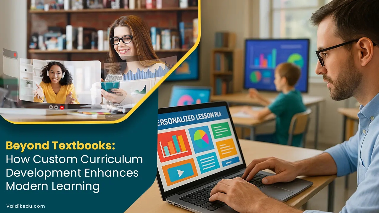 beyond-textbooks-how-custom-curriculum-development-enhances-modern-learniing Vaidik Eduservices