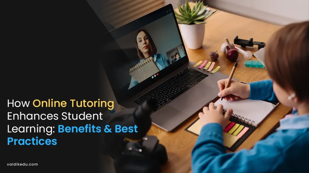 How-Online-Tutoring-Enhances-Student-Learning-Benefits-and-Best-Practices Vaidik Eduservices