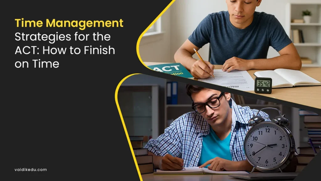 Time-Management-Strategies-for-the-ACT-How-to-finish-on-time Vaidik Eduservices
