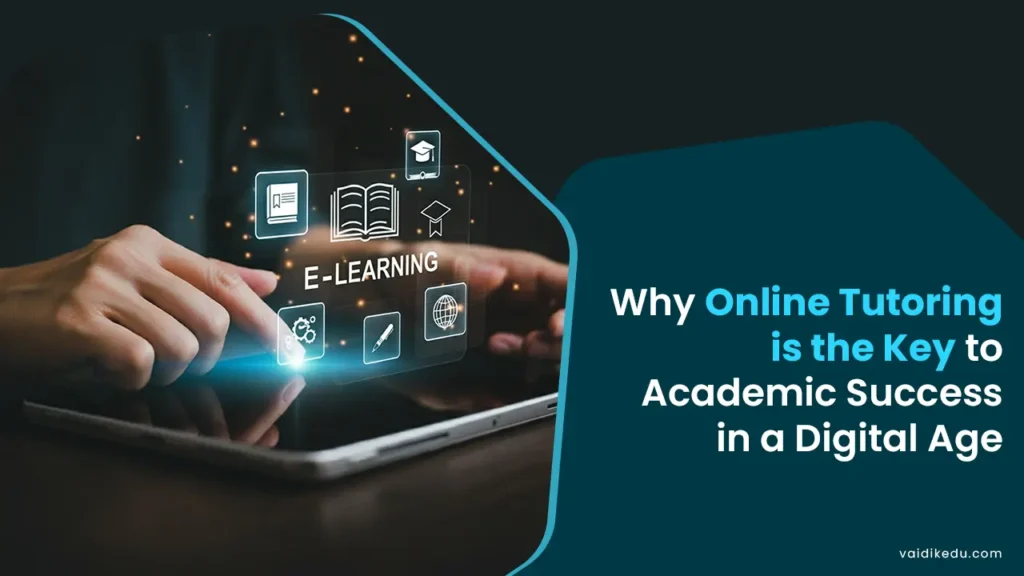 Why-online-tutoring-is-the-key-to-academic-success-in-a-digital-age Vaidik Eduservices