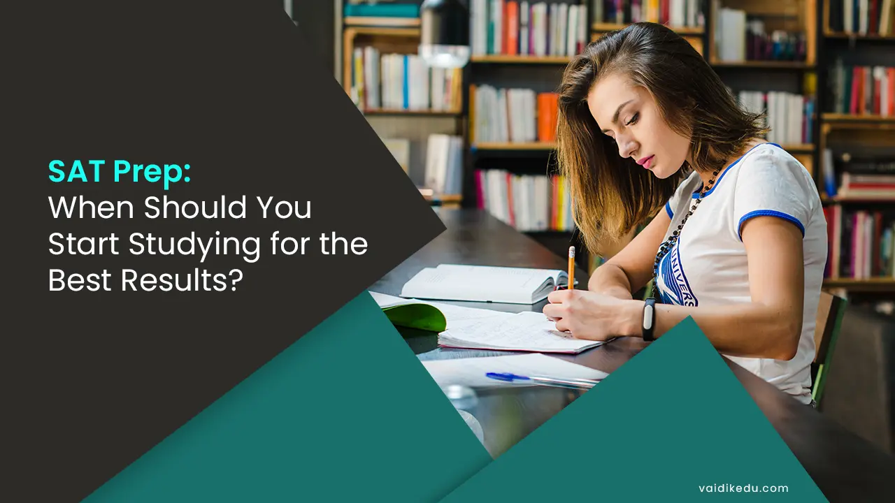Sat-prep-when-should-you-start-studying-for-the-best-results Vaidik Eduservices