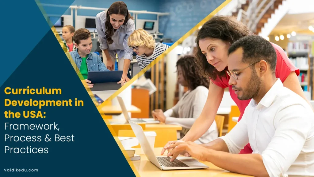 Curriculum-Development-in-The-usa-Framework-process-and-best-practices Vaidik Eduservices
