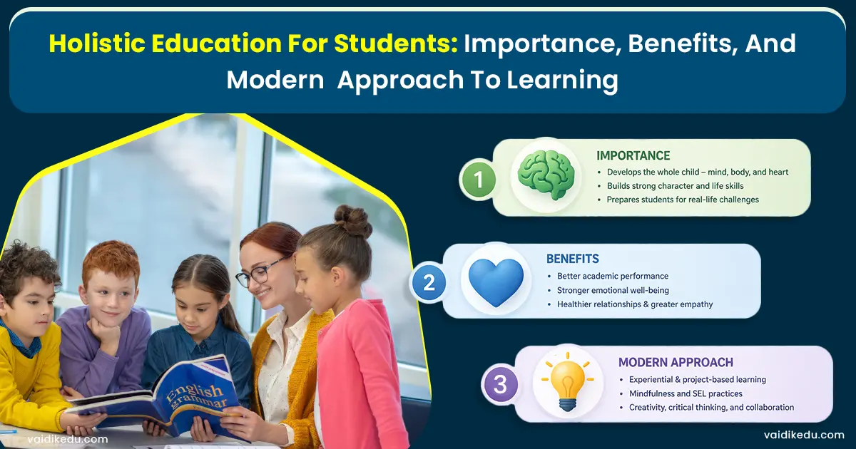 Holistic-Education-For-Students-Importance,-Benefits,-And-Modern -Approach-To-Learning vaidik eduservices